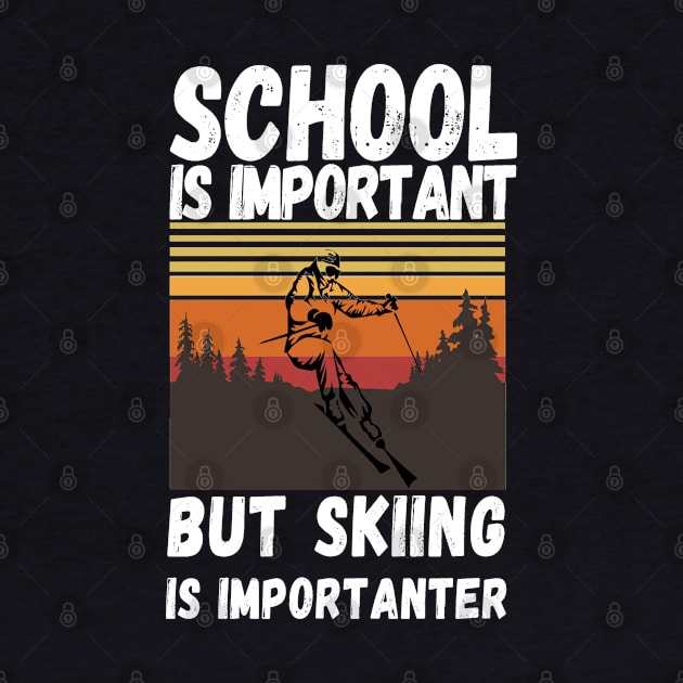 School Is Important But Skiing Is Importanter, Retro Funny skiing by JustBeSatisfied